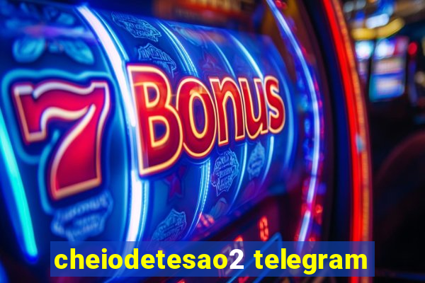 cheiodetesao2 telegram